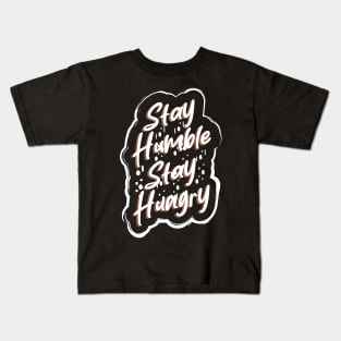 Stay Humble Stay Hungry Kids T-Shirt